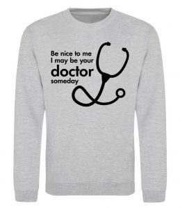 Світшот Be nice to me i may be your doctor