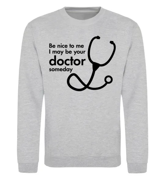 Свитшот Be nice to me i may be your doctor Серый меланж фото