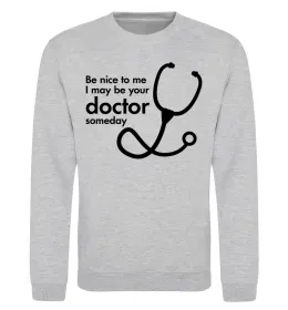 Світшот Be nice to me i may be your doctor Сірий меланж фото