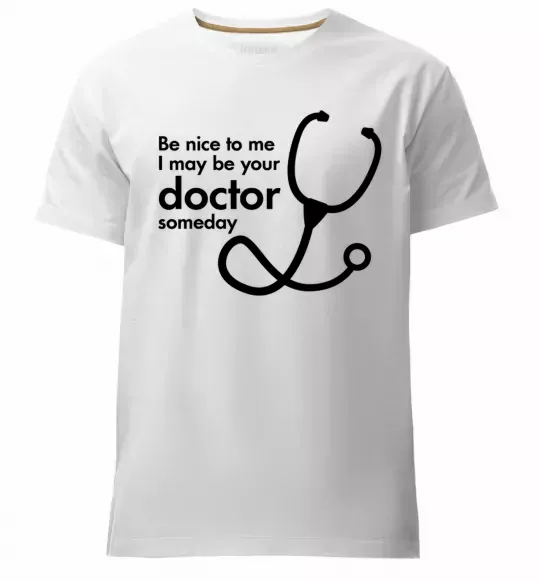 Чоловіча преміум футболка Be nice to me i may be your doctor Білий фото