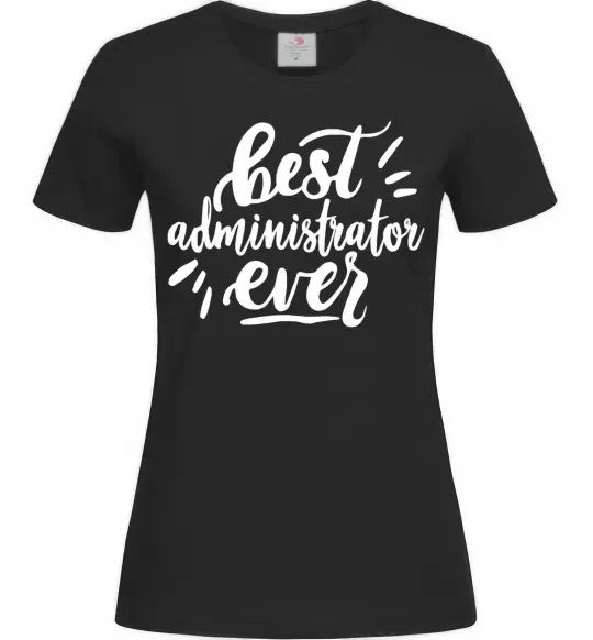 Женская футболка Best administrator ever Черный фото
