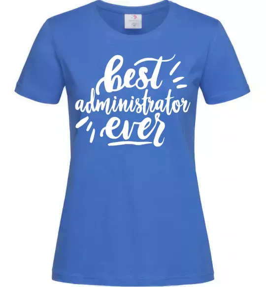 Женская футболка Best administrator ever Ярко-синий фото