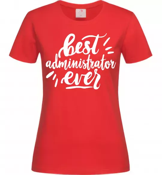 Женская футболка Best administrator ever Красный фото