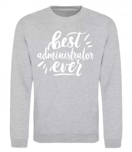 Світшот Best administrator ever Сірий меланж фото