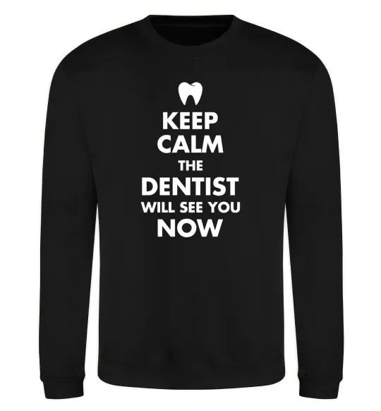 Свитшот Keep calm the dentist will see you now Черный фото