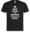 Чоловіча футболка Keep calm the dentist will see you now Чорний Чоловіча футболка Keep calm the dentist will see you now Чорний фото