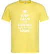 Чоловіча футболка Keep calm the dentist will see you now Лимонний Чоловіча футболка Keep calm the dentist will see you now Лимонний фото
