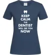 Женская футболка Keep calm the dentist will see you now Темно-синий фото