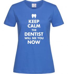 Жіноча футболка Keep calm the dentist will see you now