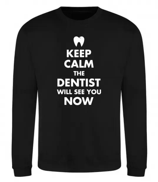 Світшот Keep calm the dentist will see you now Чорний фото