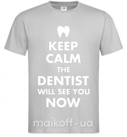 Мужская футболка Keep calm the dentist will see you now Серый фото