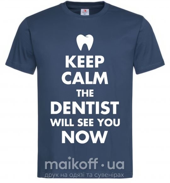 Мужская футболка Keep calm the dentist will see you now Темно-синий фото
