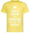 Мужская футболка Keep calm the dentist will see you now Лимонный фото