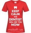 Женская футболка Keep calm the dentist will see you now Красный фото