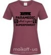 Женская футболка I'm a paramedic what's your superpower Бордовый фото