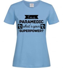 Женская футболка I'm a paramedic what's your superpower