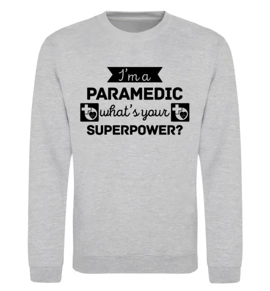 Світшот I'm a paramedic what's your superpower Сірий меланж фото