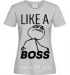 Женская футболка Like a boss Серый фото