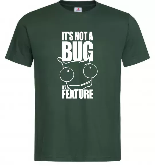 Мужская футболка It's not a bug it's a feature Темно-зеленый фото