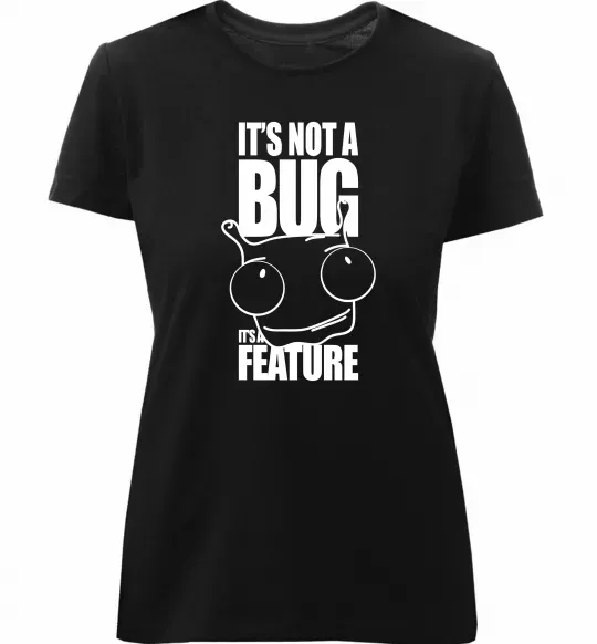 Женская премиум футболка It's not a bug it's a feature Черный фото