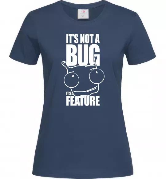 Жіноча футболка It's not a bug it's a feature Темно-синій фото