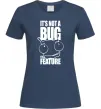 Жіноча футболка It's not a bug it's a feature Темно-синій фото