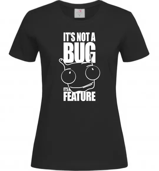 Жіноча футболка It's not a bug it's a feature Чорний фото