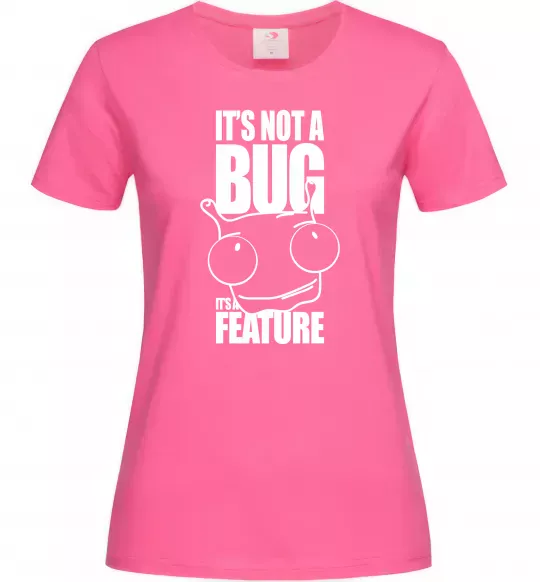 Жіноча футболка It's not a bug it's a feature Яскраво-рожевий фото