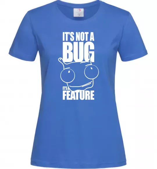 Жіноча футболка It's not a bug it's a feature Яскраво-синій фото
