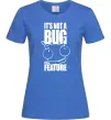 Жіноча футболка It's not a bug it's a feature Яскраво-синій фото