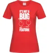 Жіноча футболка It's not a bug it's a feature Червоний фото