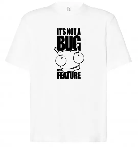 Футболка Оверсайз It's not a bug it's a feature Білий фото