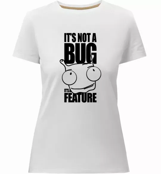 Женская премиум футболка It's not a bug it's a feature Белый фото