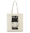 Эко-сумка It's not a bug it's a feature Бежевый фото