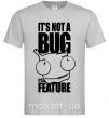 Чоловіча футболка It's not a bug it's a feature Сірий фото
