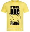 Чоловіча футболка It's not a bug it's a feature Лимонний фото
