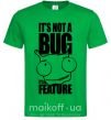Чоловіча футболка It's not a bug it's a feature Зелений фото