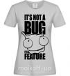 Жіноча футболка It's not a bug it's a feature Сірий фото