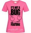 Женская футболка It's not a bug it's a feature Ярко-розовый фото