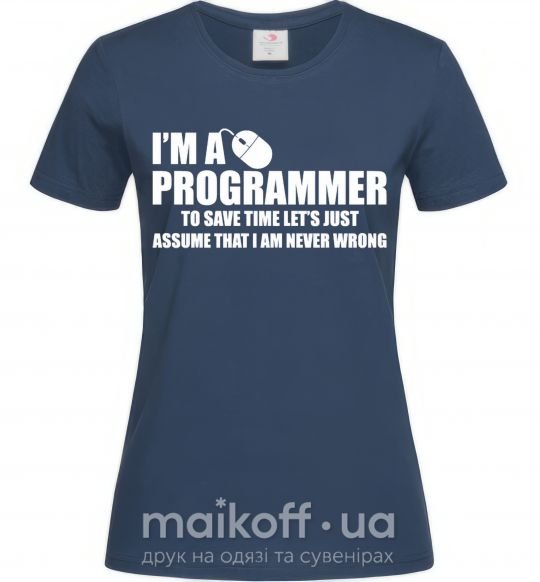 Женская футболка I'm programmer never wrong Темно-синий фото