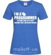 Женская футболка I'm programmer never wrong Ярко-синий фото