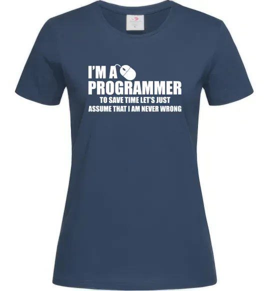 Жіноча футболка I'm programmer never wrong Темно-синій фото