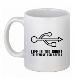 Чашка керамічна Life is too short to remove usb safely