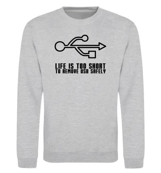Світшот Life is too short to remove usb safely Сірий меланж фото