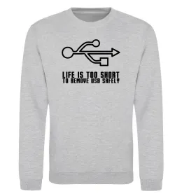 Свитшот Life is too short to remove usb safely Серый меланж фото