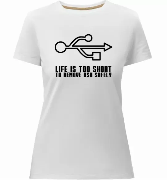 Женская премиум футболка Life is too short to remove usb safely Белый фото