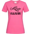 Женская футболка Life is too short to remove usb safely Ярко-розовый фото