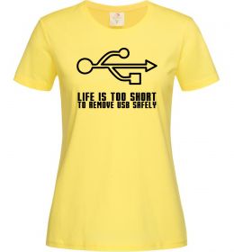 Женская футболка Life is too short to remove usb safely