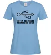Женская футболка Life is too short to remove usb safely Голубой фото
