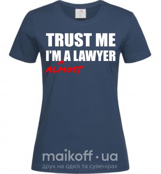 Жіноча футболка Trust me i'm almost lawyer Темно-синій фото